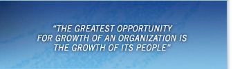 The greatest opportunity for growth of an organization is the growth of its people